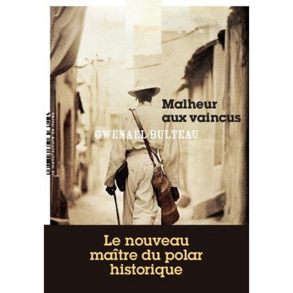 MALHEUR AUX VAINCUS, Bulteau Gwenaël