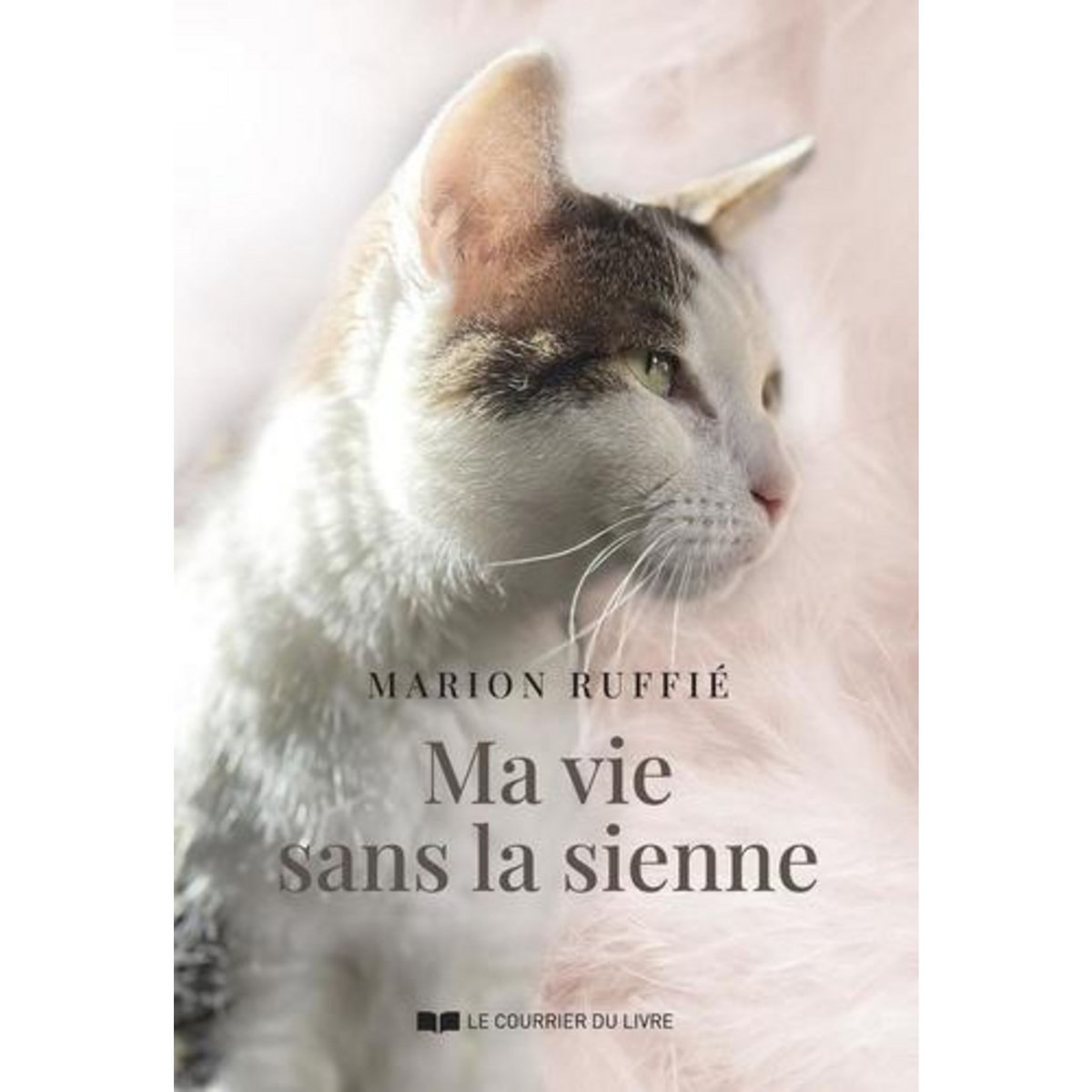 MA VIE SANS LA SIENNE, Ruffié Marion
