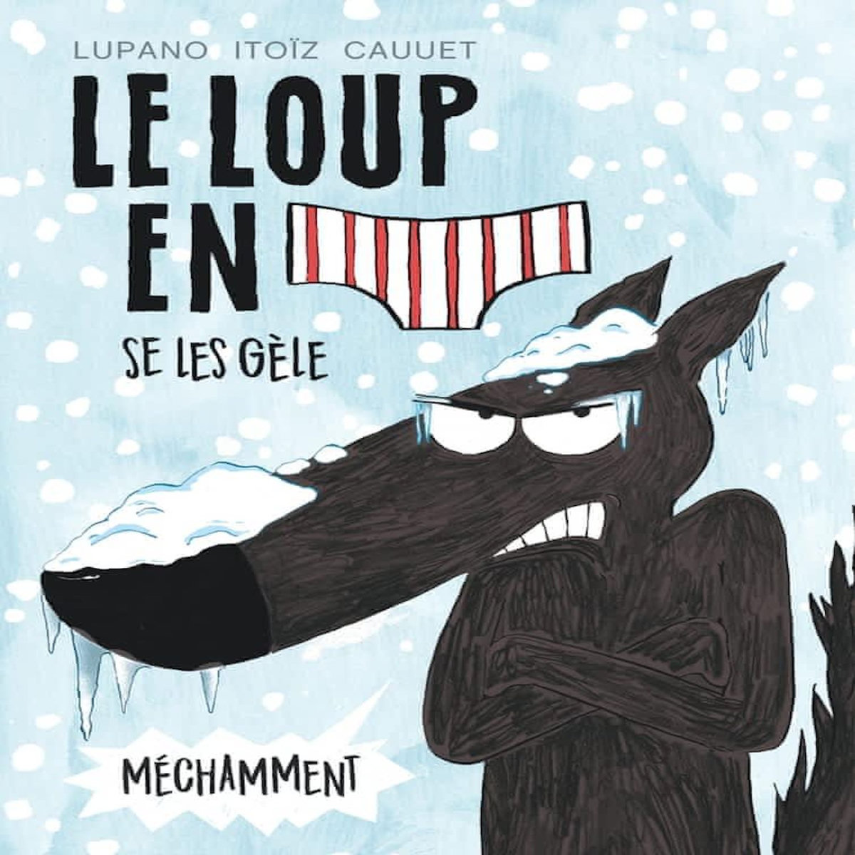 LE LOUP EN SLIP TOME 2 : LE LOUP EN SLIP SE LES GELE MECHAMMENT, Lupano Wilfrid