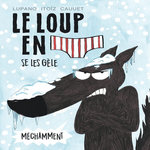 LE LOUP EN SLIP TOME 2 : LE LOUP EN SLIP SE LES GELE MECHAMMENT, Lupano Wilfrid