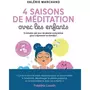  4 SAISONS DE MEDITATION AVEC LES ENFANTS, Marchand Valérie