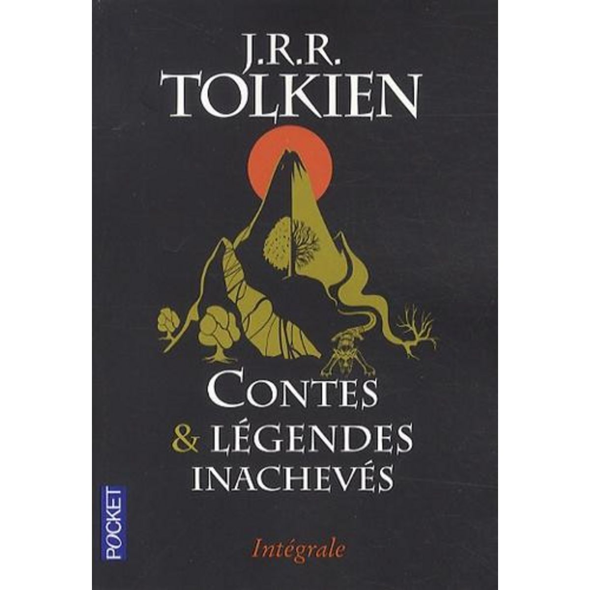 CONTES ET LEGENDES INACHEVES INTEGRALE : LE PREMIER AGE ; LE SECOND AGE ; LE TROISIEME AGE, Tolkien John Ronald Reuel
