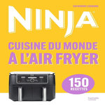 NINJA - CUISINE DU MONDE A L'AIRFRYER. 150 RECETTES, Legrand Catherine