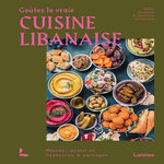 GOUTEZ LA VRAIE CUISINE LIBANAISE. MEZZES, PLATS ET HISTOIRES A PARTAGER, Darwiche Nehme