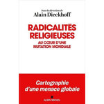 RADICALITES RELIGIEUSES. AU COEUR D'UNE MUTATION MONDIALE, Dieckhoff Alain