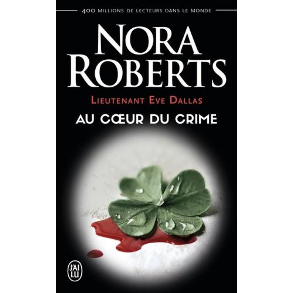 LIEUTENANT EVE DALLAS TOME 6 : AU COEUR DU CRIME, Roberts Nora