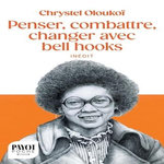 PENSER, COMBATTRE, CHANGER AVEC BELL HOOKS, Oloukoï Chrystel