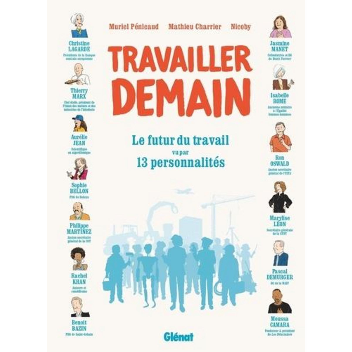 TRAVAILLER DEMAIN. LE FUTUR DU TRAVAIL VU PAR 13 PERSONALITES, Pénicaud Muriel