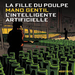 LA FILLE DU POULPE TOME 16 : L'INTELLIGENTE ARTIFICIELLE, Gentil Mano