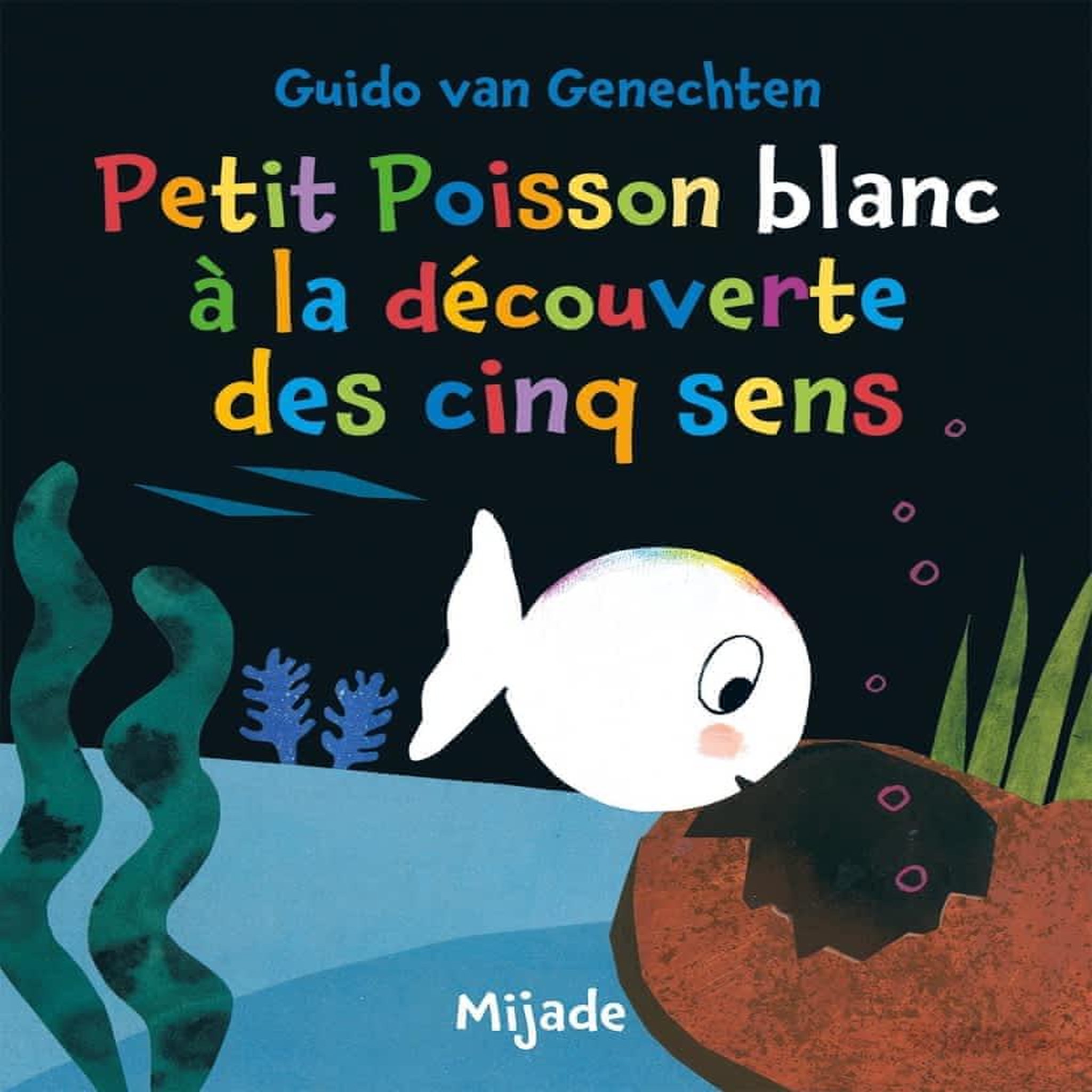 PETIT POISSON BLANC A LA DECOUVERTE DES CINQ SENS, Van Genechten Guido