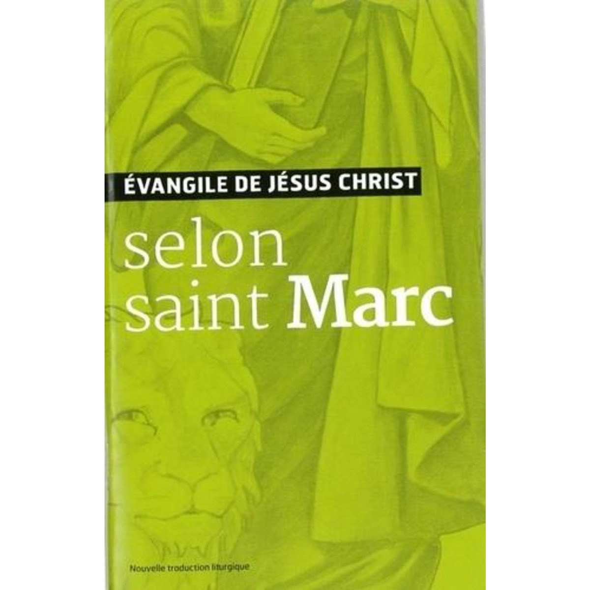 EVANGILE DE JESUS-CHRIST SELON SAINT MARC. NOUVELLE TRADUCTION LITURGIQUE, AELF