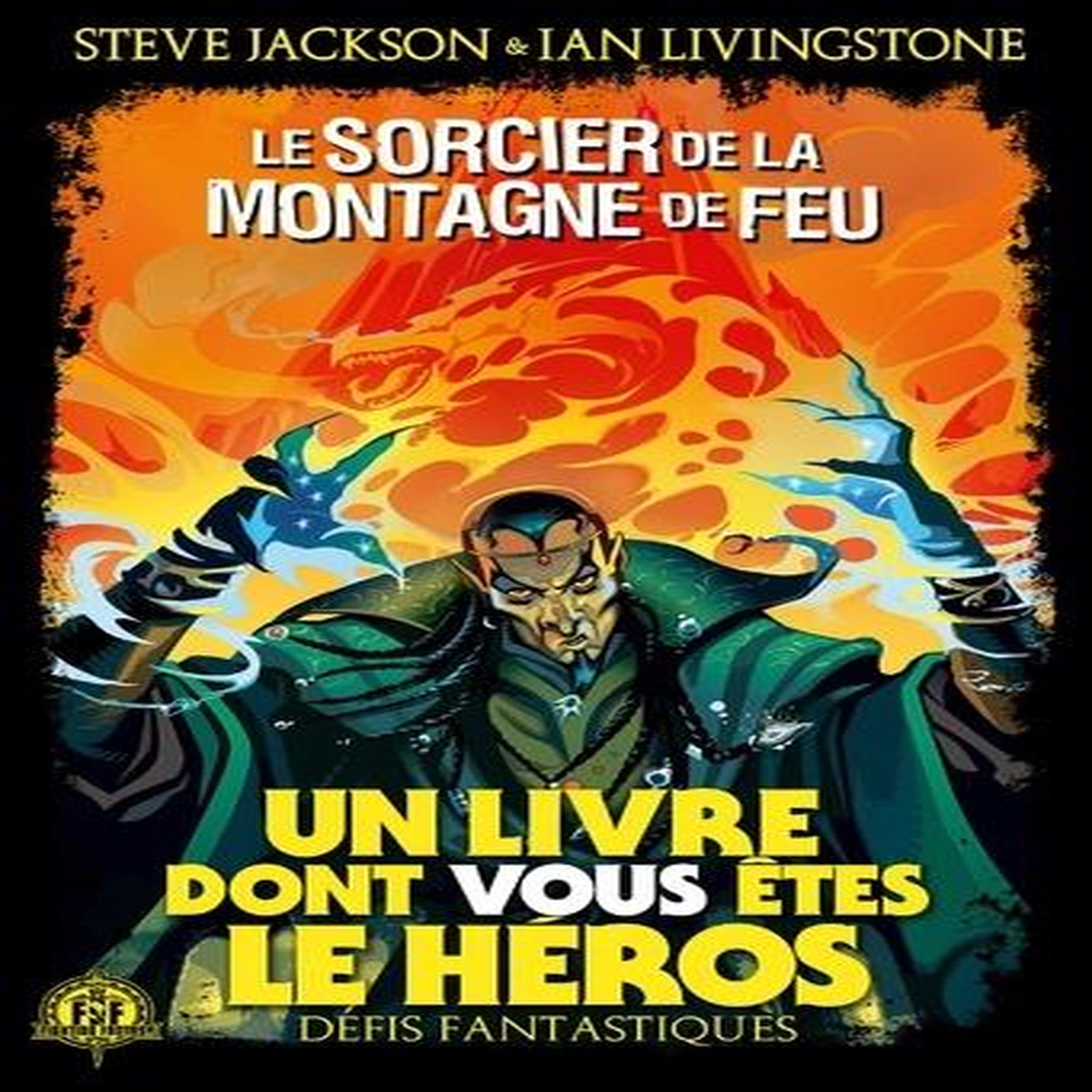 DEFIS FANTASTIQUES TOME 1 : LE SORCIER DE LA MONTAGNE DE FEU, Livingstone Ian