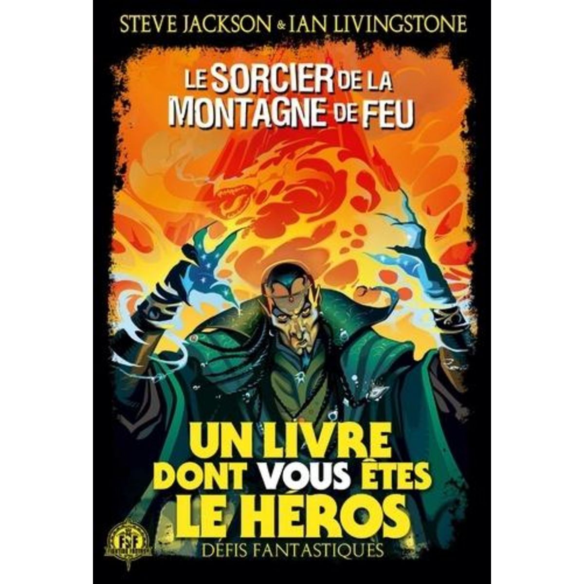 DEFIS FANTASTIQUES TOME 1 : LE SORCIER DE LA MONTAGNE DE FEU, Livingstone Ian