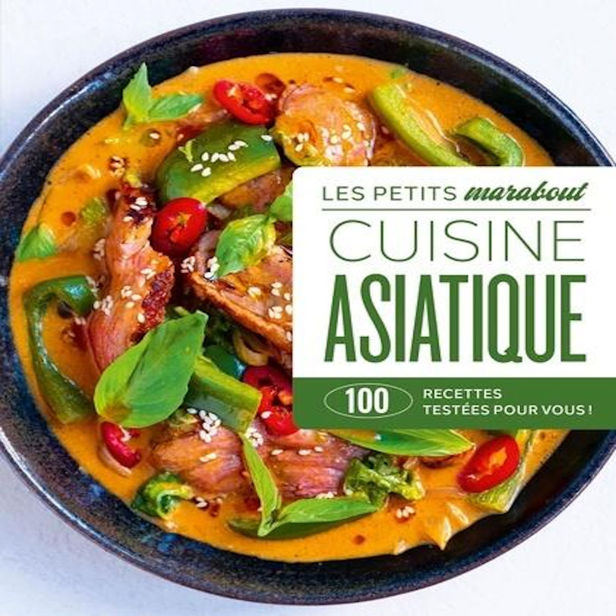 CUISINE ASIATIQUE. 100 RECETTES TESTEES POUR VOUS !, Marabout