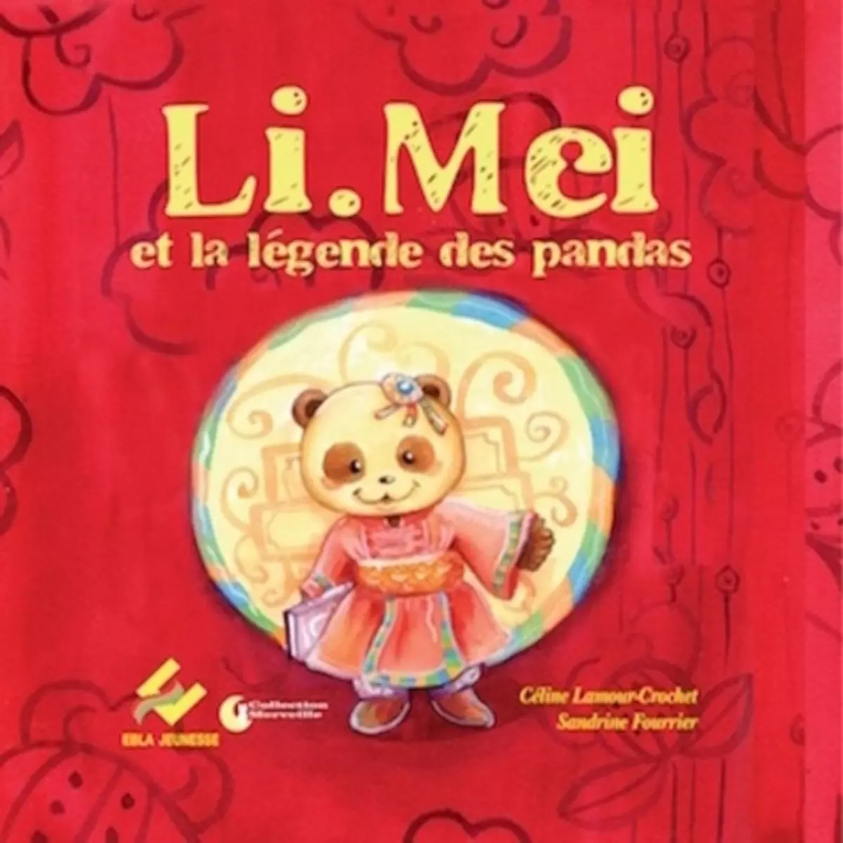  LI.MEI ET LA LEGENDE DES PANDAS, Lamour-Crochet Céline