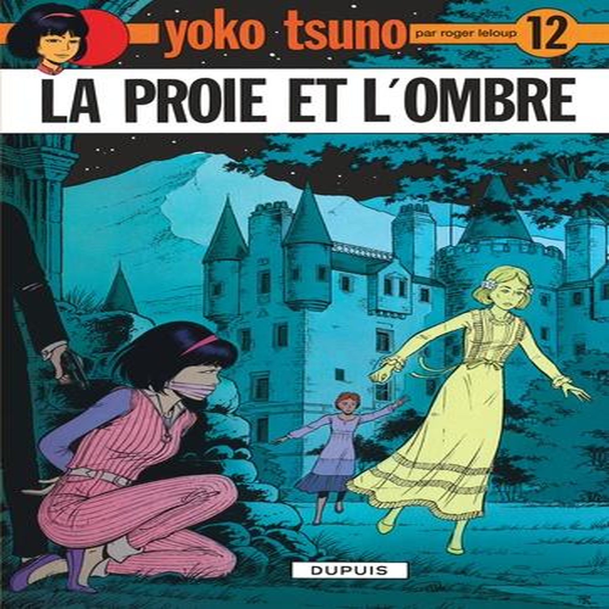 YOKO TSUNO TOME 12 : LA PROIE ET L'OMBRE, Leloup Roger