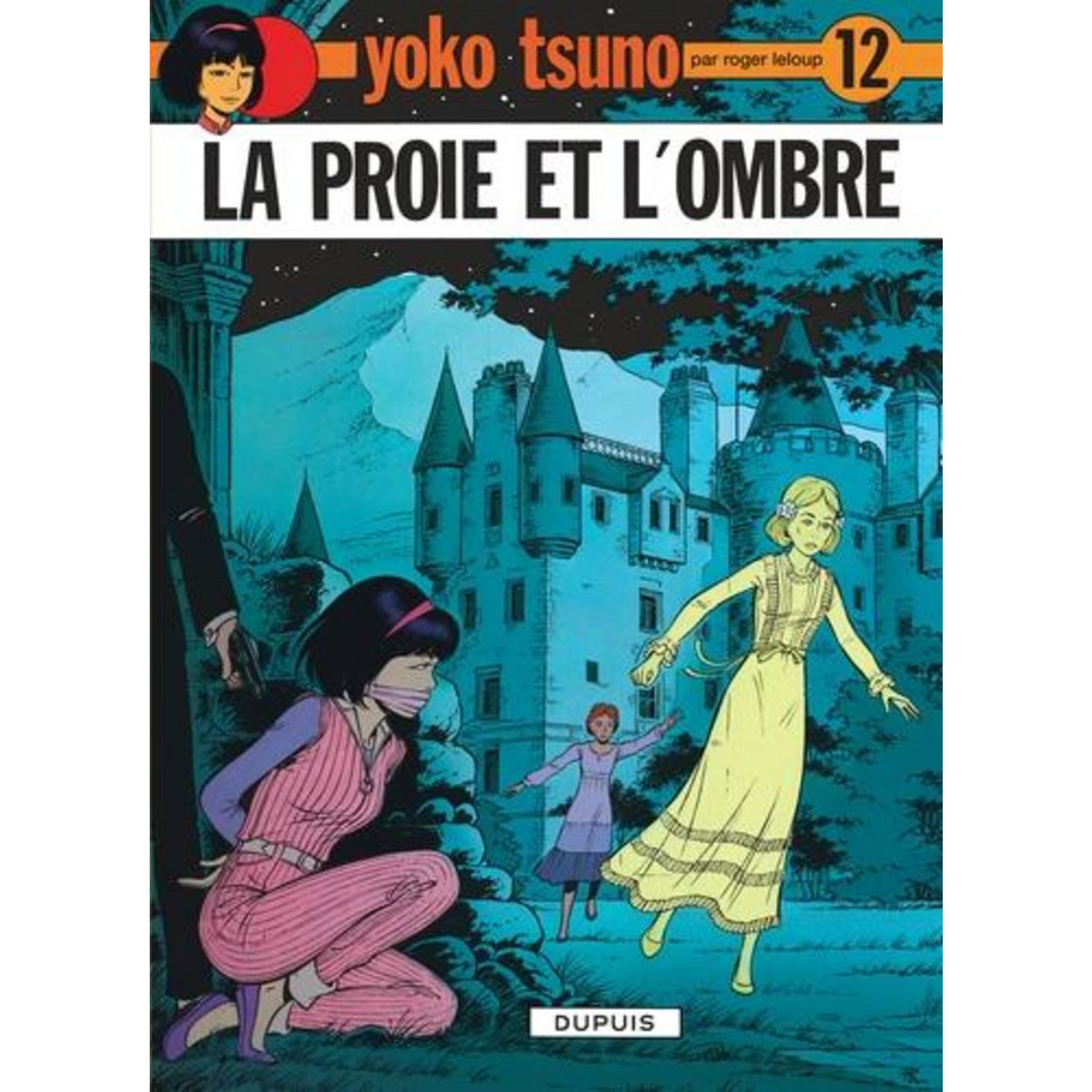 YOKO TSUNO TOME 12 : LA PROIE ET L'OMBRE, Leloup Roger