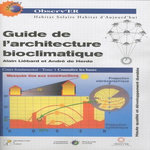 GUIDE DE L'ARCHITECTURE BIOCLIMATIQUE. TOME 1, CONNAITRE LES BASES, Liébard Alain