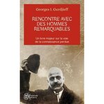 RENCONTRE AVEC DES HOMMES REMARQUABLES, Gurdjieff Georges-Ivanovitch