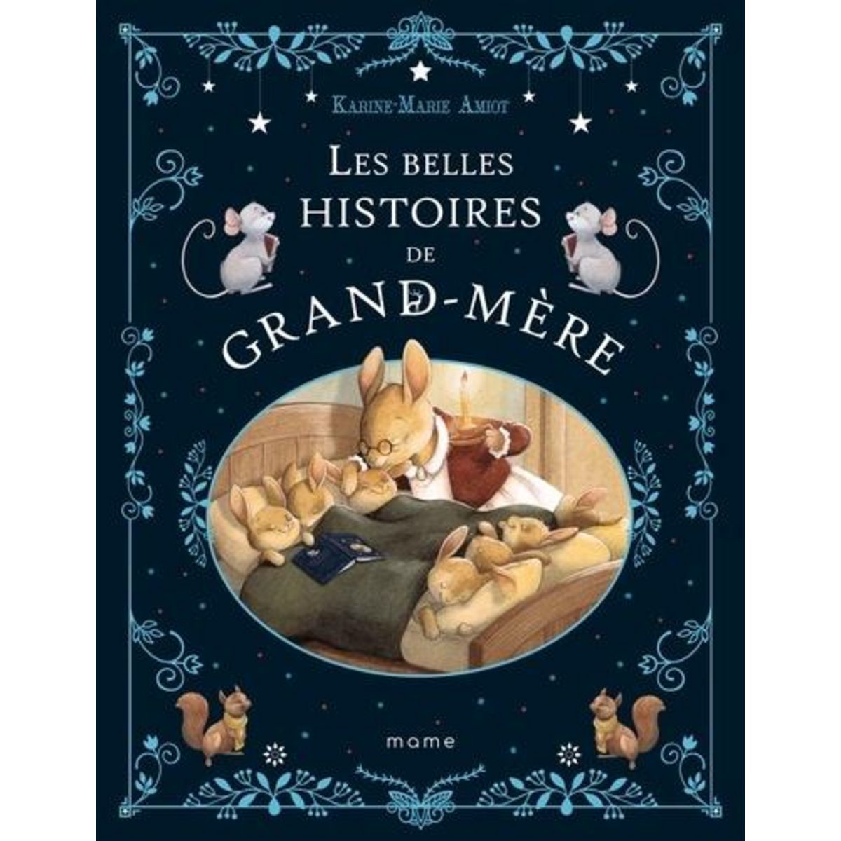 LES BELLES HISTOIRES DE GRAND-MERE, Amiot Karine-Marie