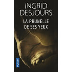 LA PRUNELLE DE SES YEUX, Desjours Ingrid