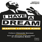 I HAVE A DREAM. SUIVI DU DISCOURS D'INTRODUCTION DE JOSEPHINE BAKER, EDITION BILINGUE FRANCAIS-ANGLAIS, King Martin Luther