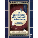 LE CAFE SECRET DES NUITS DE PLEINE LUNE. BONNES RESOLUTIONS, Mochizuki Mai