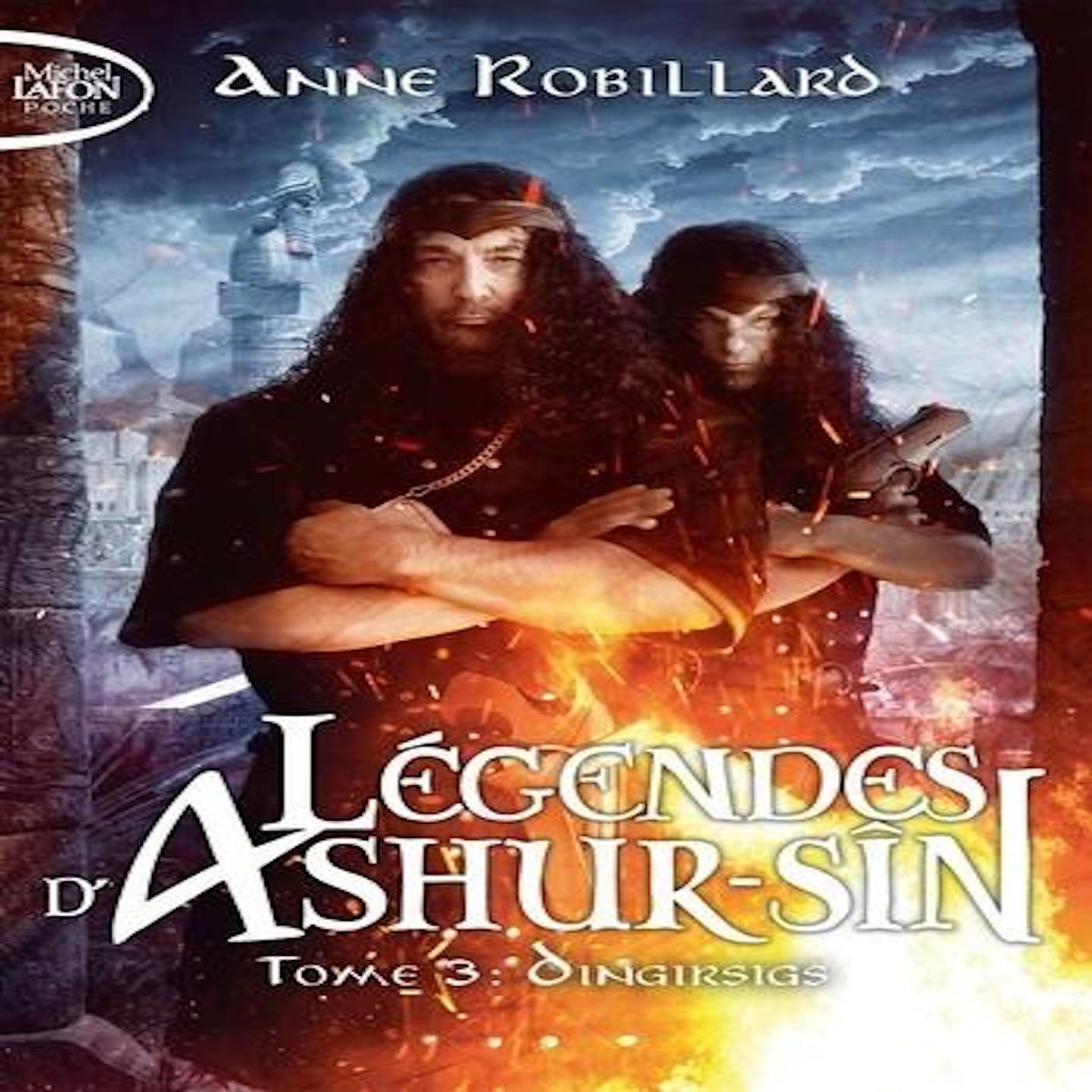 LEGENDES D'ASHUR-SIN TOME 3 : DINGIRSIGS, Robillard Anne