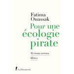 POUR UNE ECOLOGIE PIRATE. ET NOUS SERONS LIBRE, Ouassak Fatima