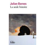 LA SEULE HISTOIRE, Barnes Julian