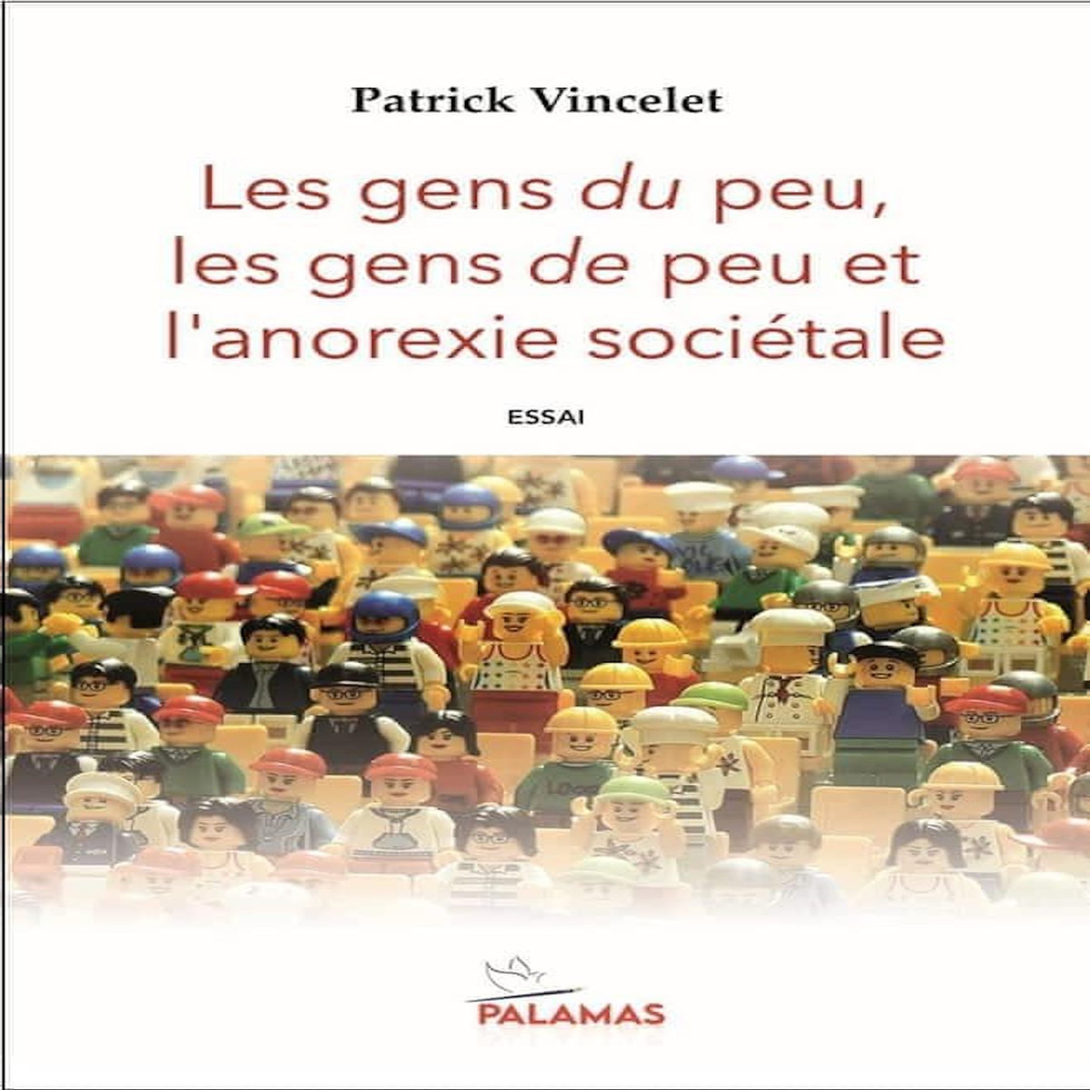 LES GENS DU PEU, LES GENS DE PEU ET L'ANOREXIE SOCIETALE, Vincelet Patrick