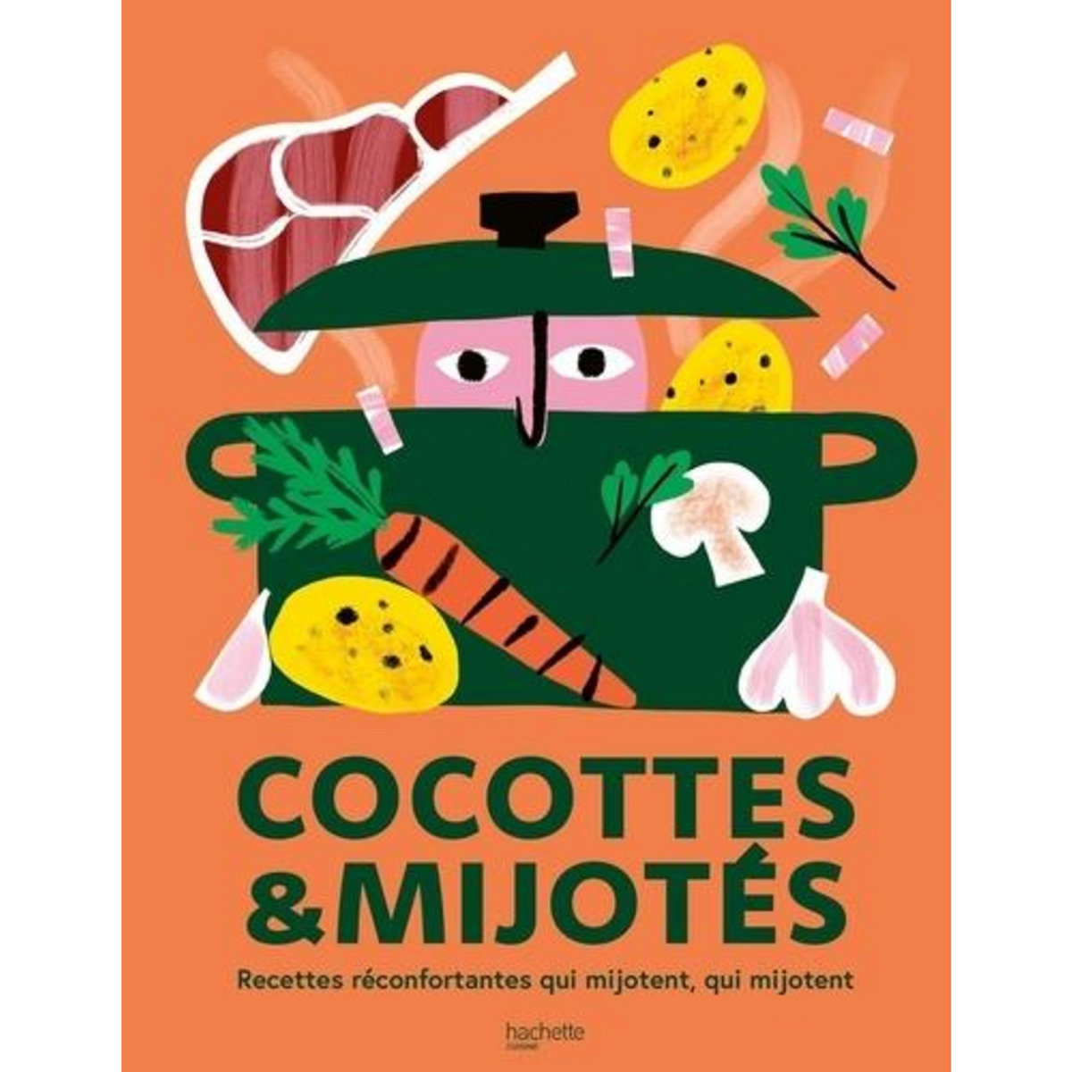COCOTTES & MIJOTES. PLATS MIJOTES & MITONNES AVEC AMOUR ULTRA RECONFORTANTS, Hachette Pratique
