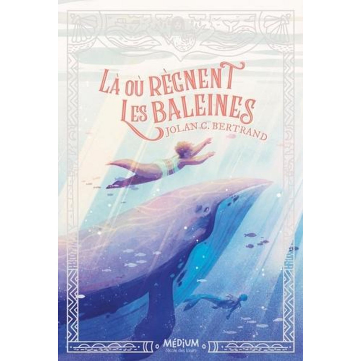 LA OU REGNENT LES BALEINES, Bertrand Jolan C.