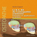 LE B.A.BA DE L'OSTEOPATHIE CRANIENNE. PRINCIPES ET APPLICATIONS PRATIQUES, Sergueef Nicette
