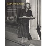 BASCOULARD. DESSINATEUR VIRTUOSE, CLOCHARD MAGNIFIQUE, FEMME INVENTEE, EDITION REVUE ET AUGMENTEE, Martinat Patrick