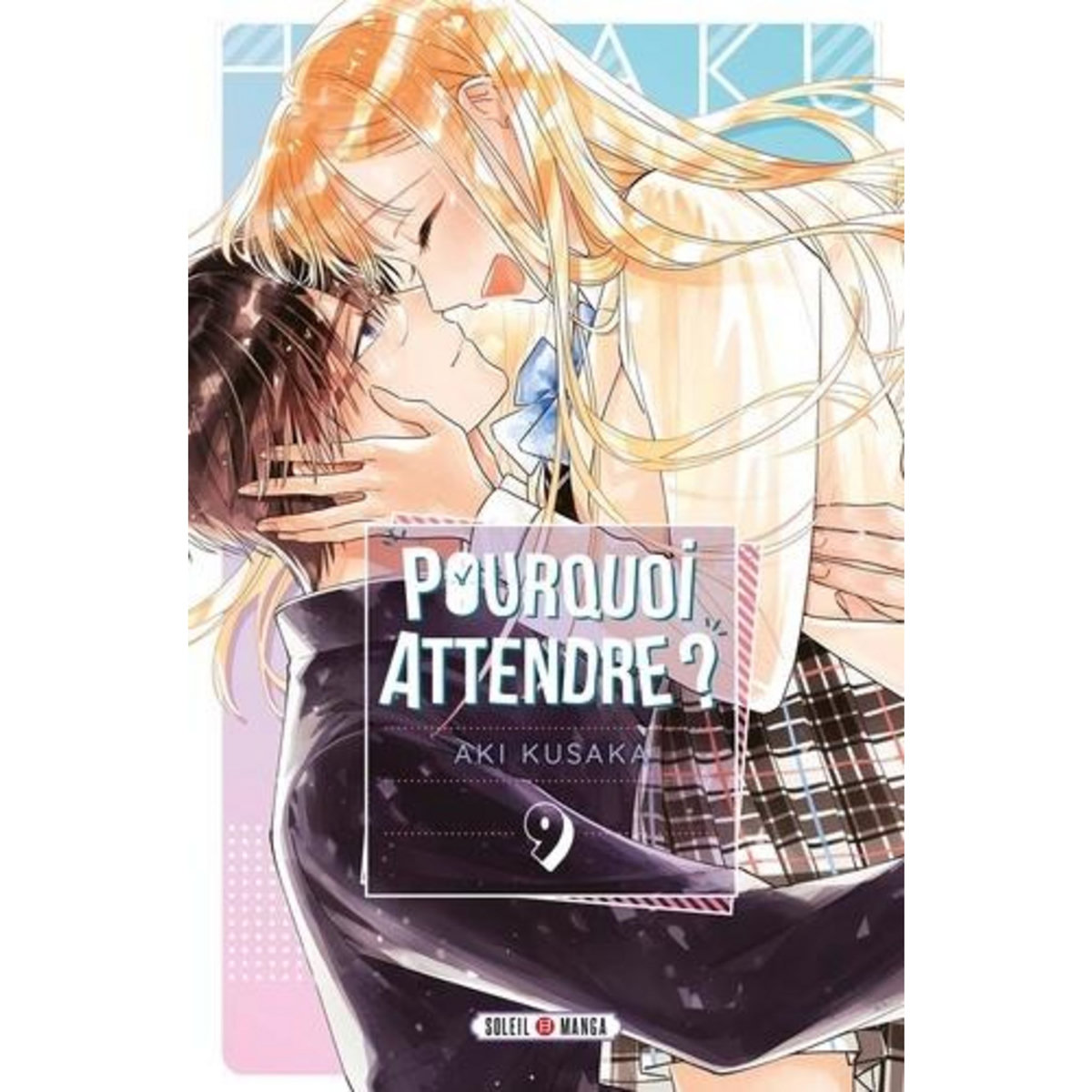 POURQUOI ATTENDRE ? TOME 9 , Kusaka Aki