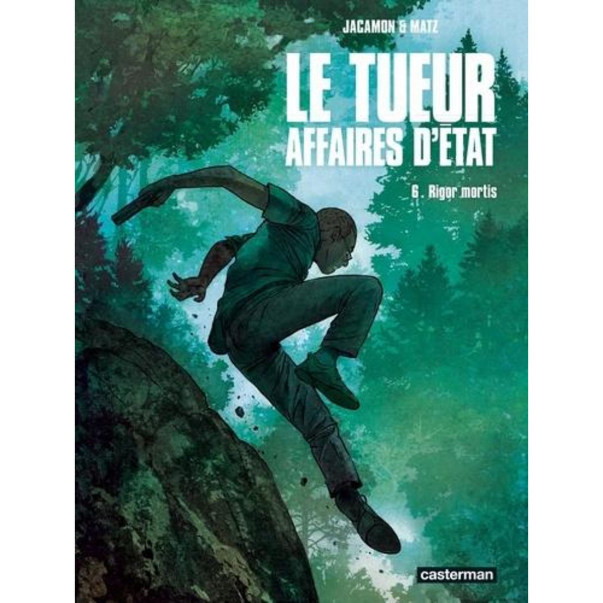 LE TUEUR, AFFAIRES D'ETAT TOME 6 : RIGOR MORTIS, Jacamon Luc