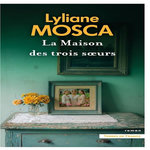 LA MAISON DES TROIS SOEURS, Mosca Lyliane
