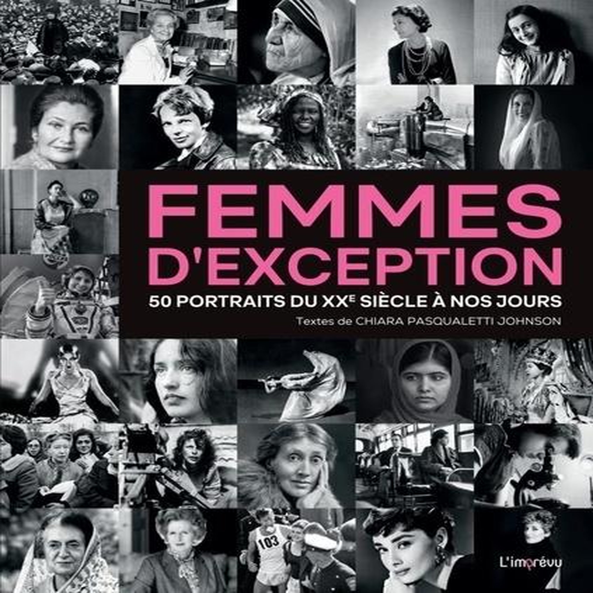 FEMMES D'EXCEPTION. 50 PORTRAITS DU XXE SIECLE A NOS JOURS, Pasqualetti Johnson Chiara