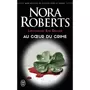  LIEUTENANT EVE DALLAS TOME 6 : AU COEUR DU CRIME, Roberts Nora