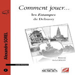 COMMENT JOUER LES ESTAMPES DE DEBUSSY, Sorel Alexandre