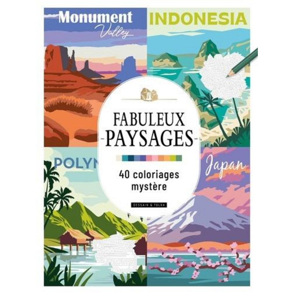 FABULEUX PAYSAGES. 40 COLORIAGES MYSTERE, Dessain et Tolra
