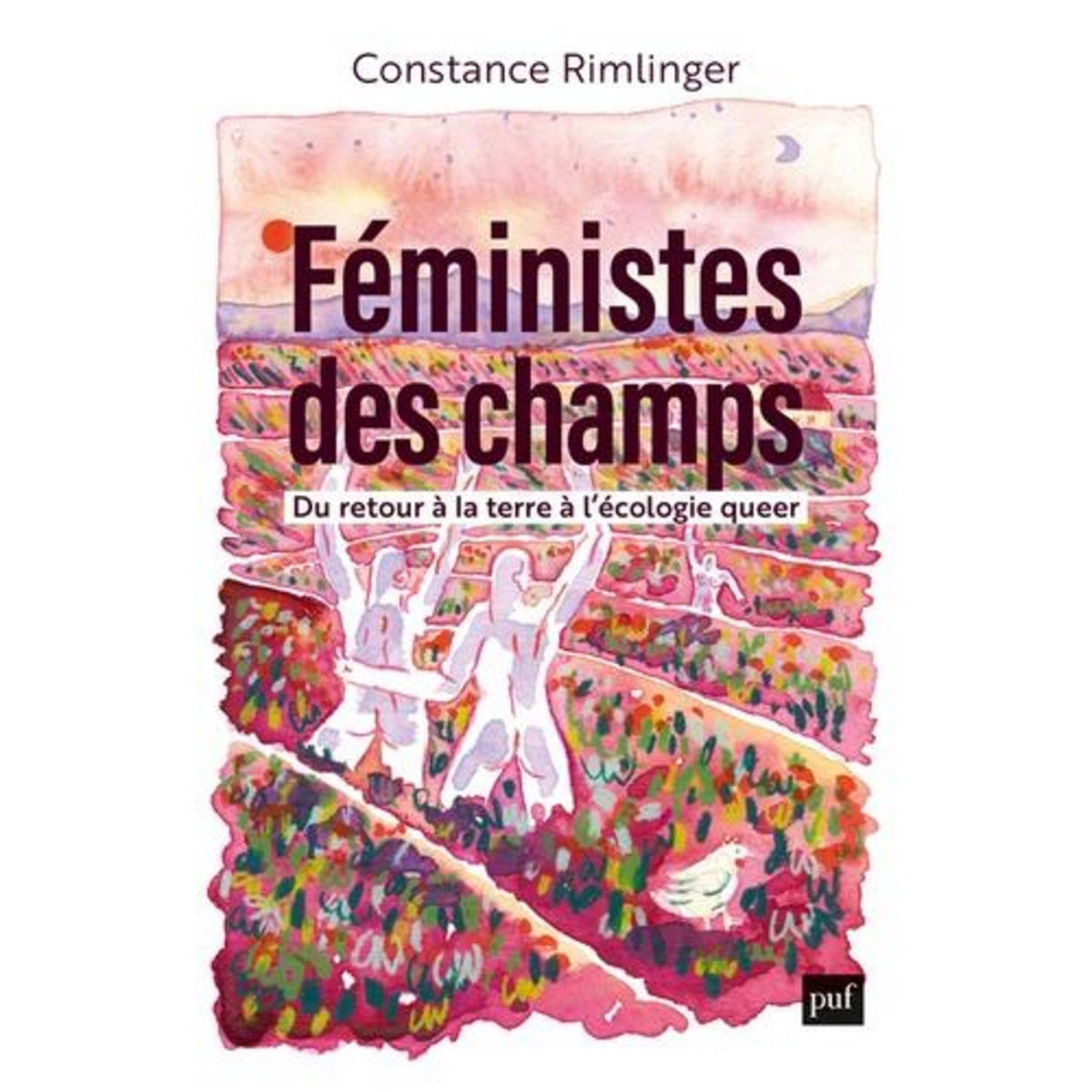 FEMINISTES DES CHAMPS. DU RETOUR A LA TERRE A L'ECOLOGIE QUEER, Rimlinger Constance