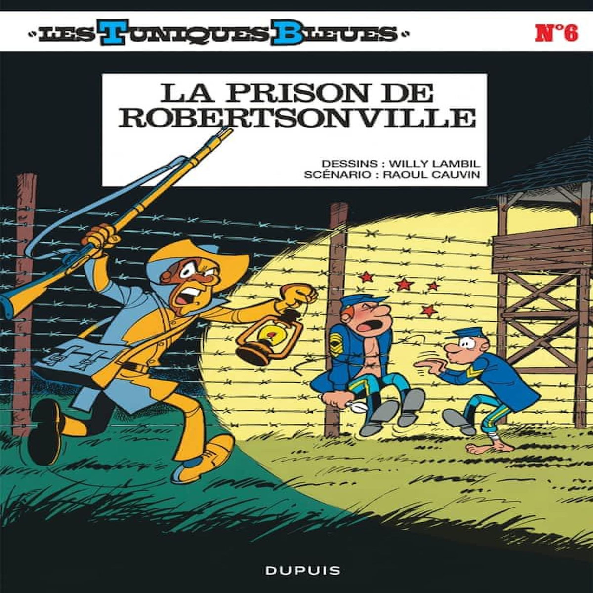 LES TUNIQUES BLEUES TOME 6 : LA PRISON DE ROBERTSONVILLE, Cauvin Raoul