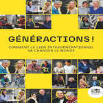 GENERACTIONS ! COMMENT LE LIEN INTERGENERATIONNEL VA CHANGER LE MONDE, Grosse-Delasalle Jean-Louis