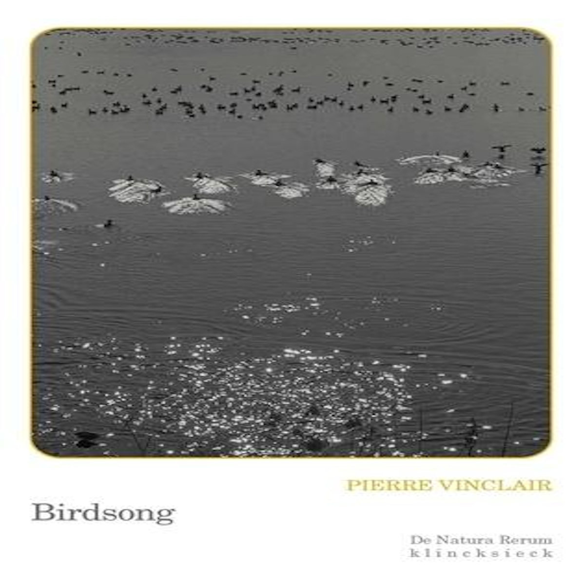 BIRDSONG, Vinclair Pierre