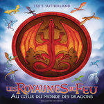 LES ROYAUMES DE FEU : AU COEUR DU MONDE DES DRAGONS, Sutherland Tui-T