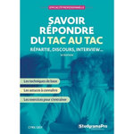 SAVOIR REPONDRE DU TAC AU TAC. REPARTIE, DISCOURS, INTERVIEW, 14E EDITION, Gély Cyril