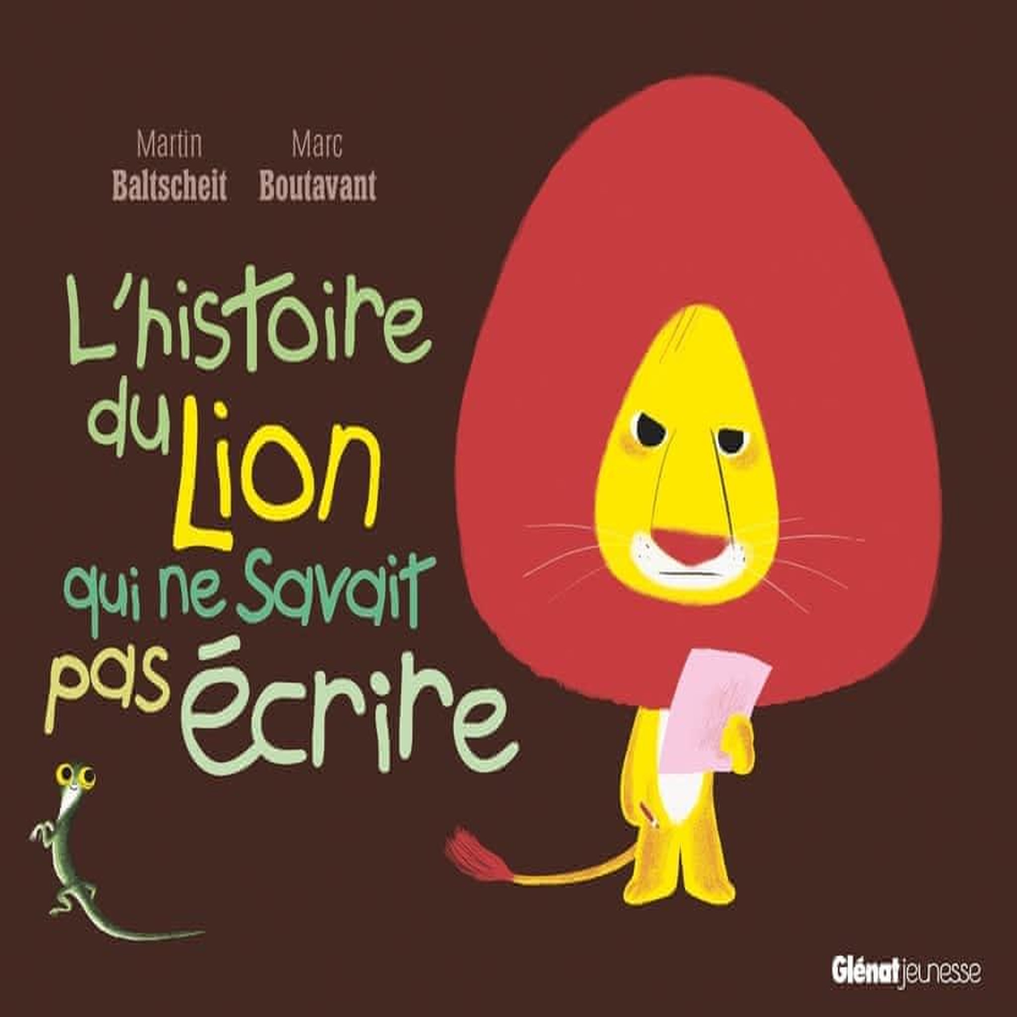 L'HISTOIRE DU LION : L'HISTOIRE DU LION QUI NE SAVAIT PAS ECRIRE, Baltscheit Martin