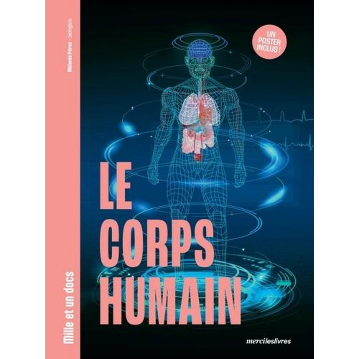 LE CORPS HUMAIN. AVEC 1 POSTER, Pérez Mélanie